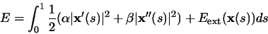 \begin{displaymath}E = \int^1_0 \frac12(\alpha\vert{\bf x}'(s)\vert^2+\beta\vert{\bf x}''(s)\vert^2)
+ E_{\rm ext}({\bf x}(s)) ds
\end{displaymath}