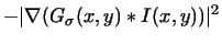 $\displaystyle -\vert\nabla(G_\sigma(x,y)*I(x,y))\vert^2$
