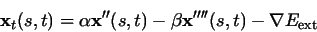 \begin{displaymath}{\bf x}_t(s,t) = \alpha {\bf x}''(s,t) - \beta {\bf x}''''(s,t) -
\nabla E _{\rm ext}
\end{displaymath}