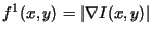 $f^1(x,y) = \vert \nabla I(x,y) \vert$