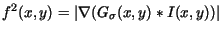 $f^2(x,y) = \vert\nabla(G_\sigma(x,y) * I(x,y)) \vert$