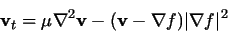 \begin{displaymath}{\bf v}_t = \mu\nabla^2{\bf v}- ({\bf v}-\nabla f)\vert\nabla f\vert^2
\end{displaymath}